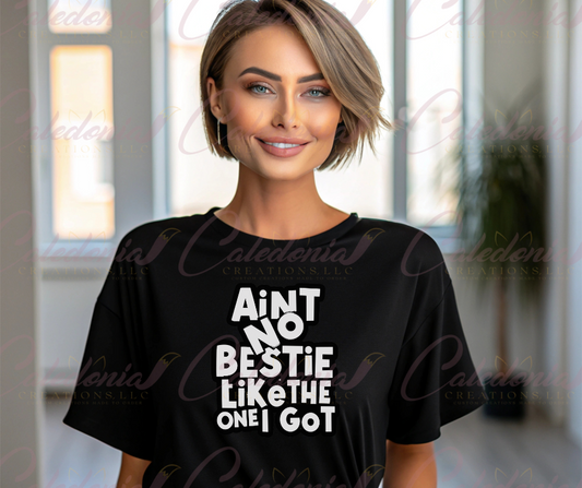 "Ain't No Bestie Like the One I Got" T-Shirt