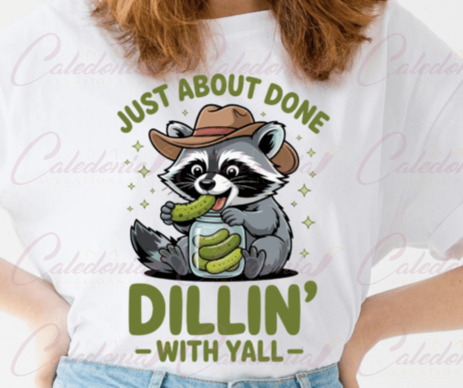"Just About Done Dillin With Yall" T-Shirt