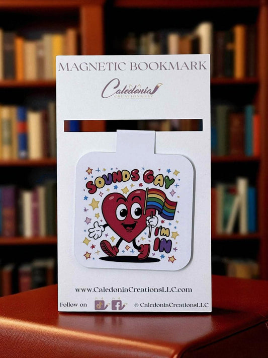 "Sounds Gay, I'm In" Magnetic Bookmark